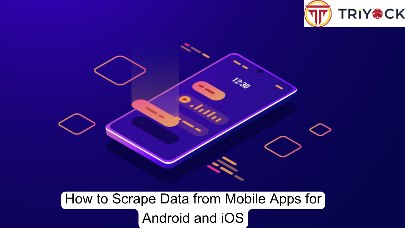 how-to-scrape-data-from-mobile-apps-for-android-and-ios